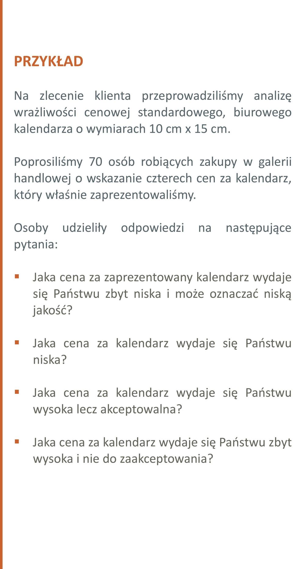 Osoby udzieliły odpowiedzi na następujące pytania: Jaka cena za zaprezentowany kalendarz wydaje się Państwu zbyt niska i może oznaczać niską jakość?