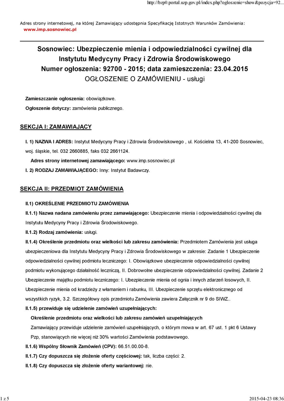 2015 OGŁOSZENIE O ZAMÓWIENIU - usługi Zamieszczanie ogłoszenia: obowiązkowe. Ogłoszenie dotyczy: zamówienia publicznego. SEKCJA I: ZAMAWIAJĄCY I.