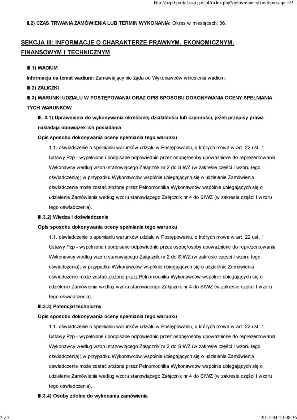 1) WADIUM Informacja na temat wadium: Zamawiający nie żąda od Wykonawców wniesienia wadium. III.2) ZALICZKI III.
