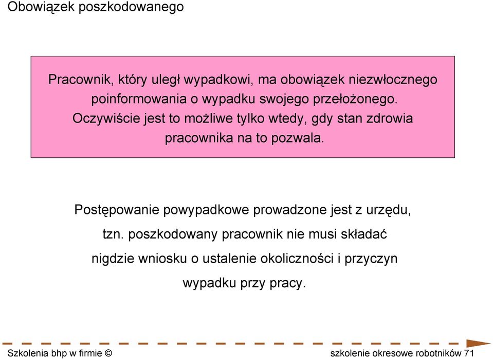 Oczywiście jest to możliwe tylko wtedy, gdy stan zdrowia pracownika na to pozwala.