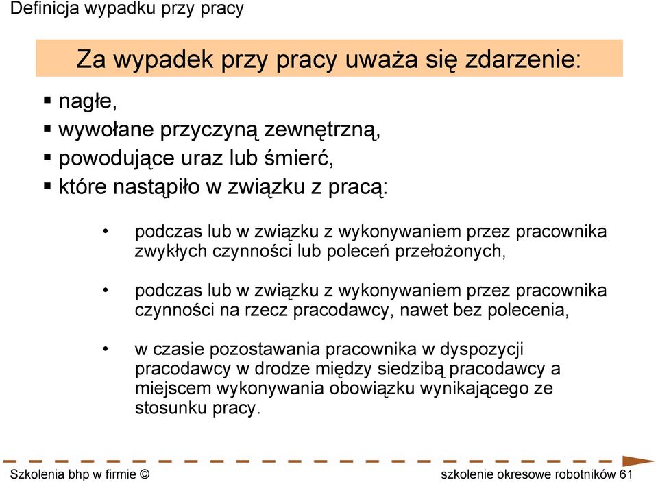 związku z wykonywaniem przez pracownika czynności na rzecz pracodawcy, nawet bez polecenia, w czasie pozostawania pracownika w dyspozycji