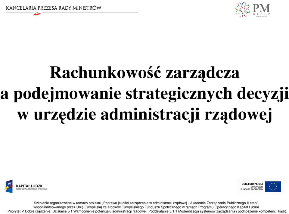 Europejską ze środków Europejskiego Funduszu Społecznego w ramach Programu Operacyjnego Kapitał Ludzki (Priorytet V Dobre rządzenie,
