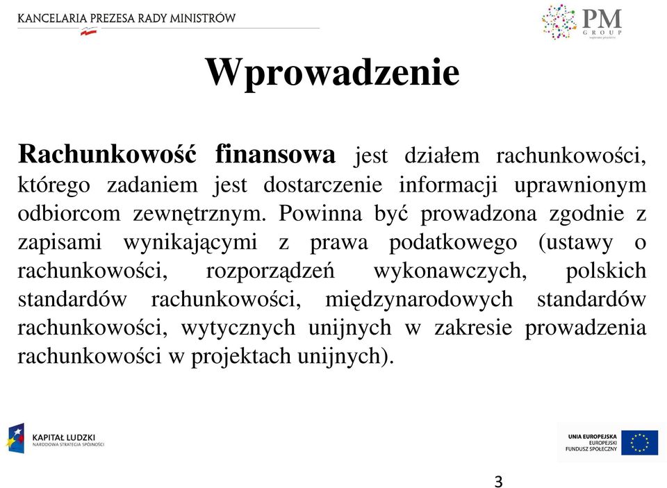 Powinna być prowadzona zgodnie z zapisami wynikającymi z prawa podatkowego (ustawy o rachunkowości,