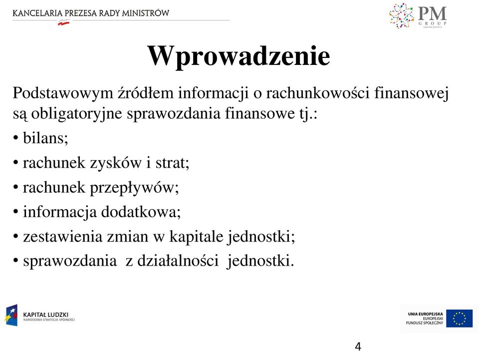 : bilans; rachunek zysków i strat; rachunek przepływów; informacja