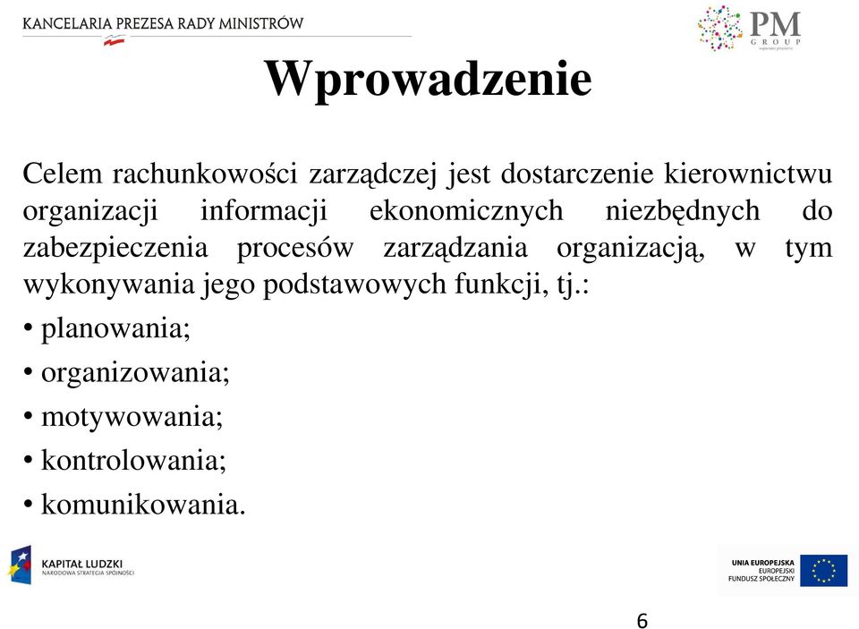 procesów zarządzania organizacją, w tym wykonywania jego podstawowych