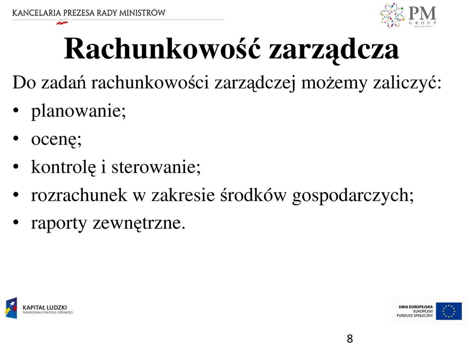 ocenę; kontrolę i sterowanie; rozrachunek w