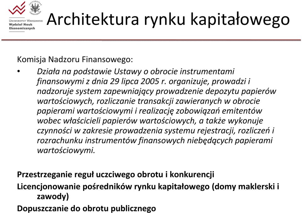 i realizacjęzobowiązańemitentów wobec właścicieli papierów wartościowych, a także wykonuje czynności w zakresie prowadzenia systemu rejestracji, rozliczeńi rozrachunku