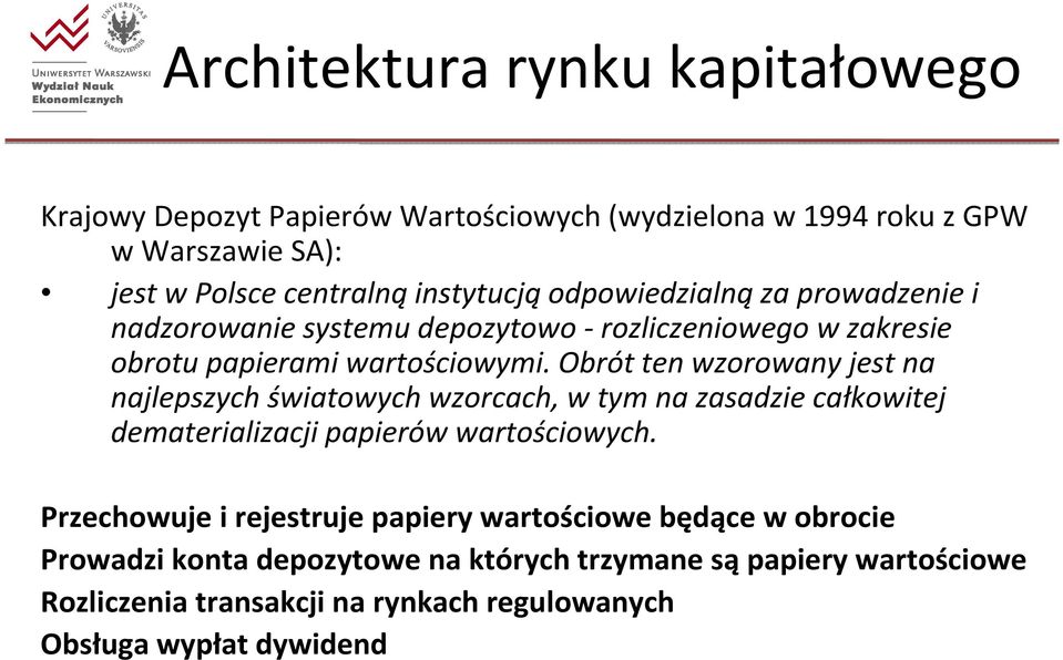 Obrót ten wzorowany jest na najlepszych światowych wzorcach, w tym na zasadzie całkowitej dematerializacji papierów wartościowych.