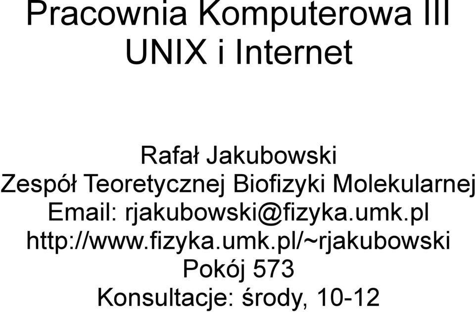 Molekularnej Email: rjakubowski@fizyka.umk.