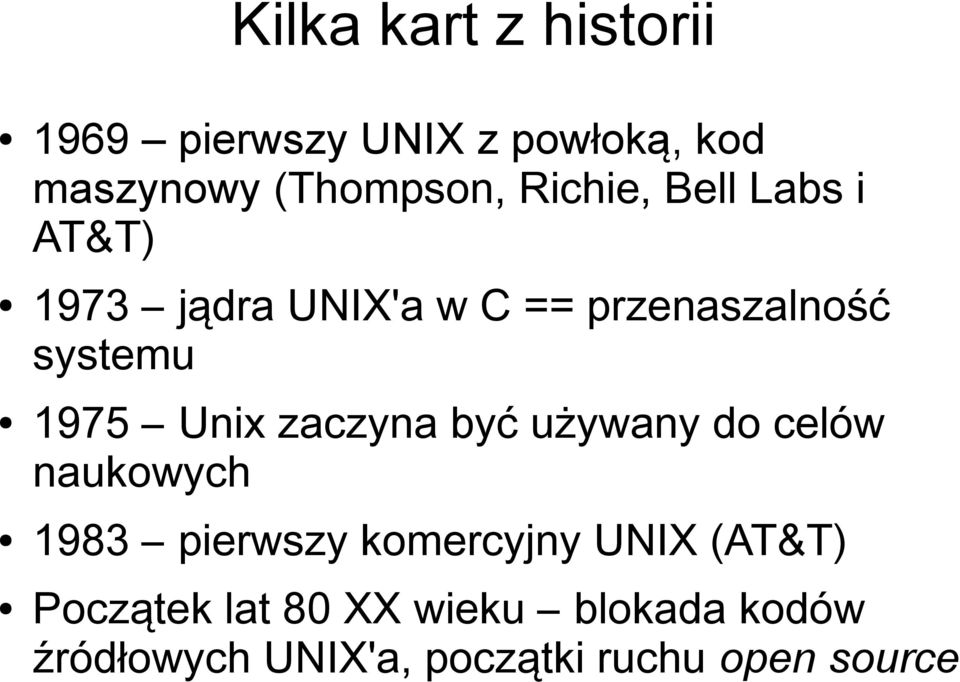 Unix zaczyna być używany do celów naukowych 1983 pierwszy komercyjny UNIX (AT&T)