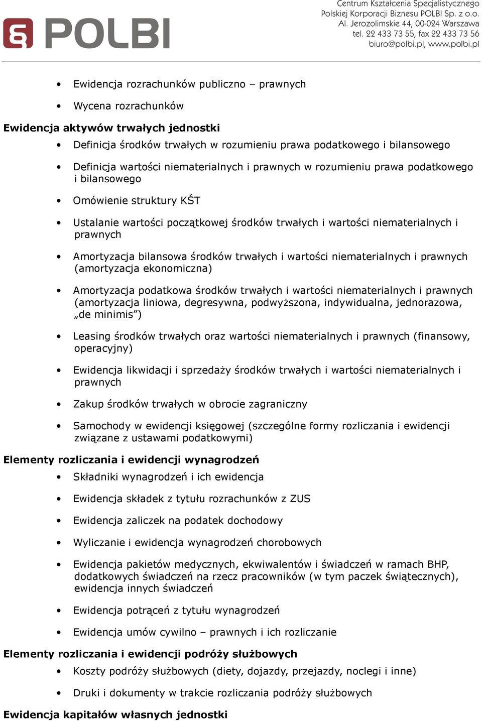 bilansowa środków trwałych i wartości niematerialnych i prawnych (amortyzacja ekonomiczna) Amortyzacja podatkowa środków trwałych i wartości niematerialnych i prawnych (amortyzacja liniowa,