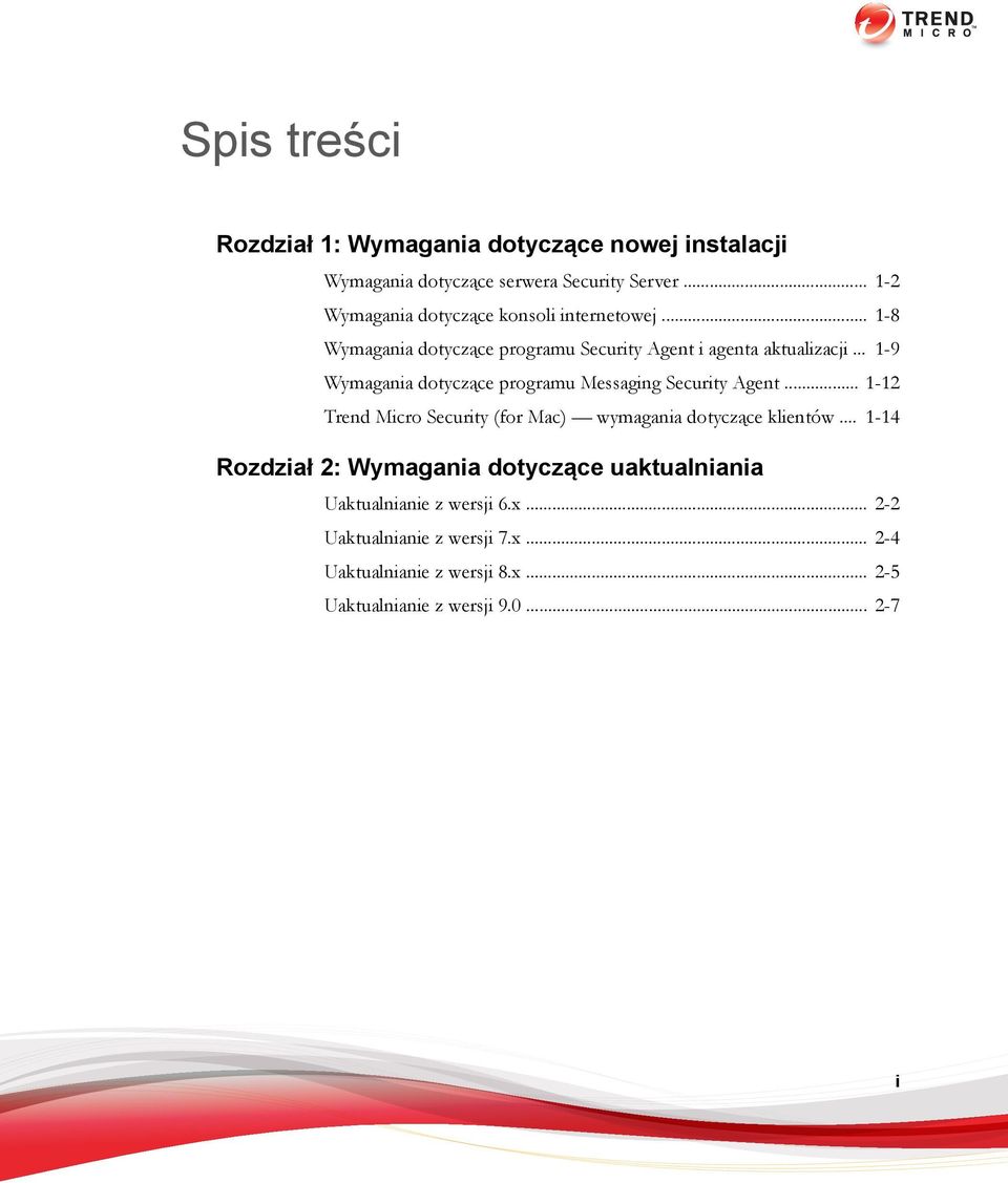 .. 1-9 Wymagania dotyczące programu Messaging Security Agent... 1-12 Trend Micro Security (for Mac) wymagania dotyczące klientów.