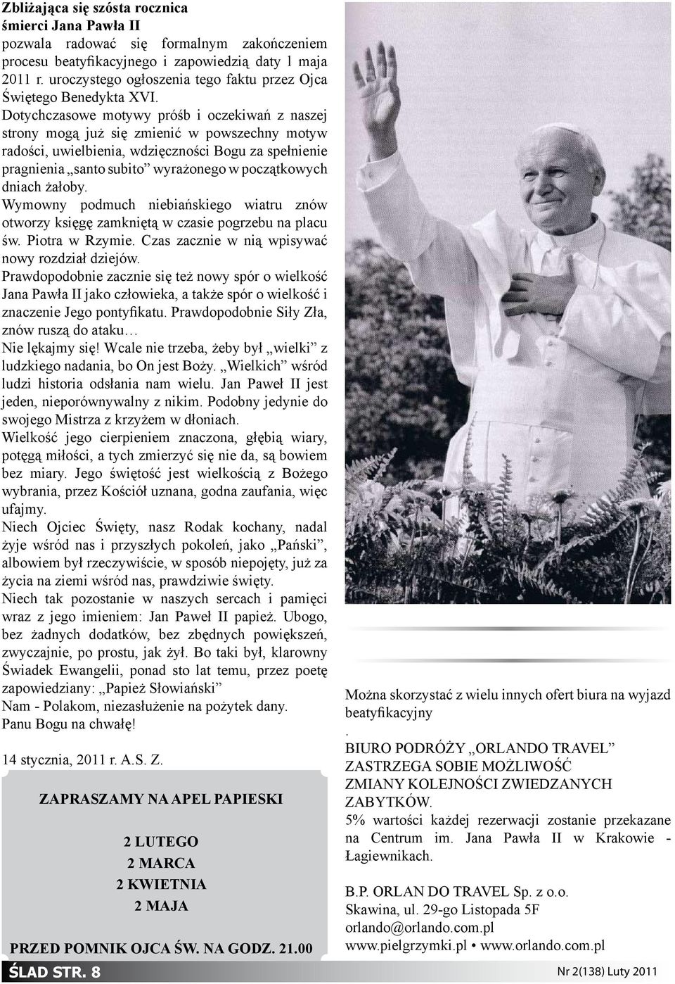 Dotychczasowe motywy próśb i oczekiwań z naszej strony mogą już się zmienić w powszechny motyw radości, uwielbienia, wdzięczności Bogu za spełnienie pragnienia santo subito wyrażonego w początkowych