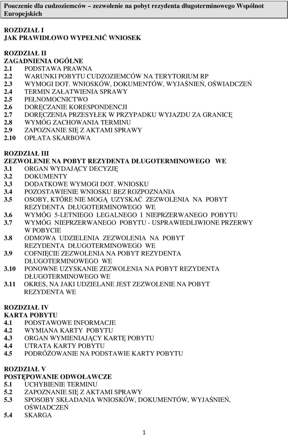 7 DORĘCZENIA PRZESYŁEK W PRZYPADKU WYJAZDU ZA GRANICĘ 2.8 WYMÓG ZACHOWANIA TERMINU 2.9 ZAPOZNANIE SIĘ Z AKTAMI SPRAWY 2.