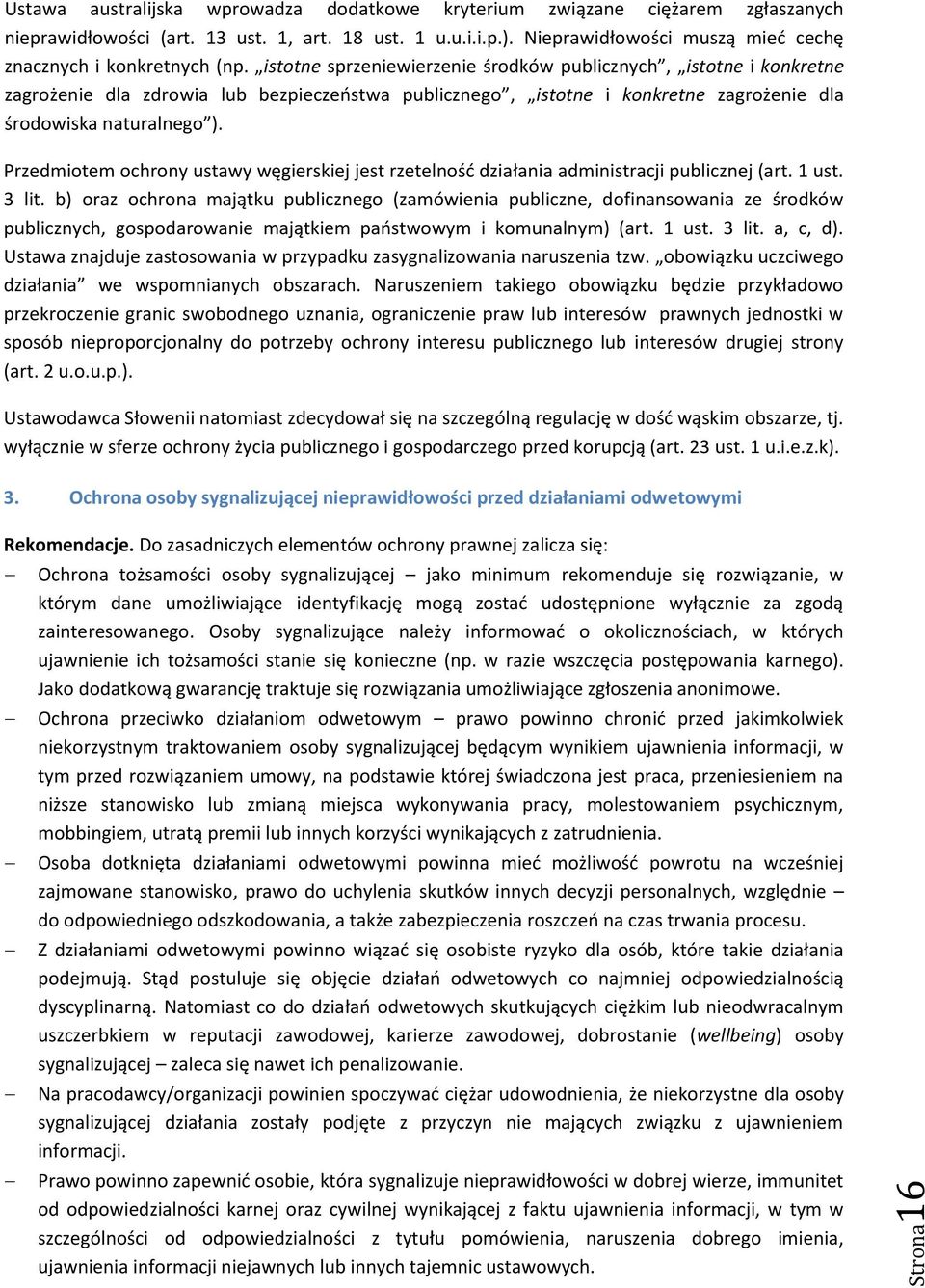 istotne sprzeniewierzenie środków publicznych, istotne i konkretne zagrożenie dla zdrowia lub bezpieczeństwa publicznego, istotne i konkretne zagrożenie dla środowiska naturalnego ).