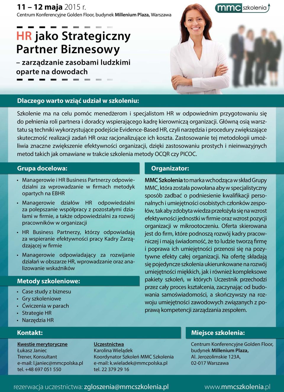 Zastosowanie tej metodologii umożliwia znaczne zwiększenie efektywności organizacji, dzięki zastosowaniu prostych i nieinwazyjnych metod takich jak omawiane w trakcie szkolenia metody OCQR czy PICOC.