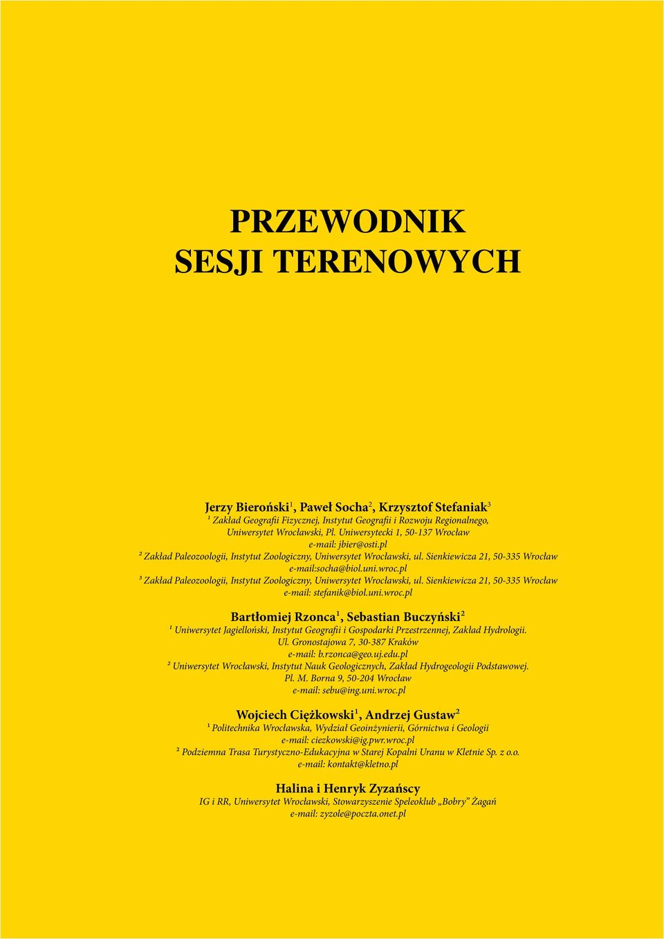pl ³ Zakład Paleozoologii, Instytut Zoologiczny, Uniwersytet Wrocławski, ul. Sienkiewicza 21, 50-335 Wrocław e-mail: stefanik@biol.uni.wroc.