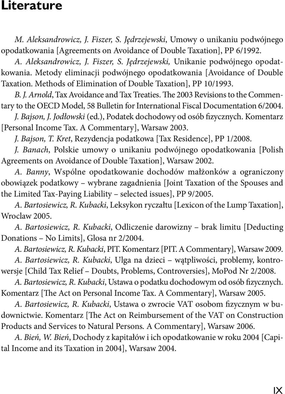 he 2003 Revisions to the Commentary to the OECD Model, 58 Bulletin for International Fiscal Documentation 6/2004. J. Bajson, J. Jodłowski (ed.), Podatek dochodowy od osób izycznych.