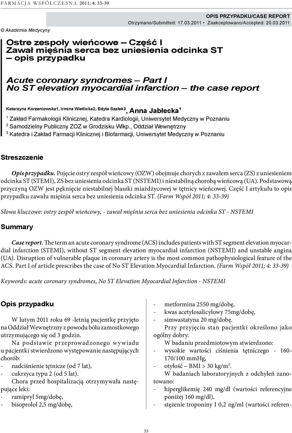 2011 Ostre zespoły wieńcowe Część I Zawał mięśnia serca bez uniesienia odcinka ST opis przypadku Acute coronary syndromes Part I No ST elevation myocardial infarction the case report Katarzyna