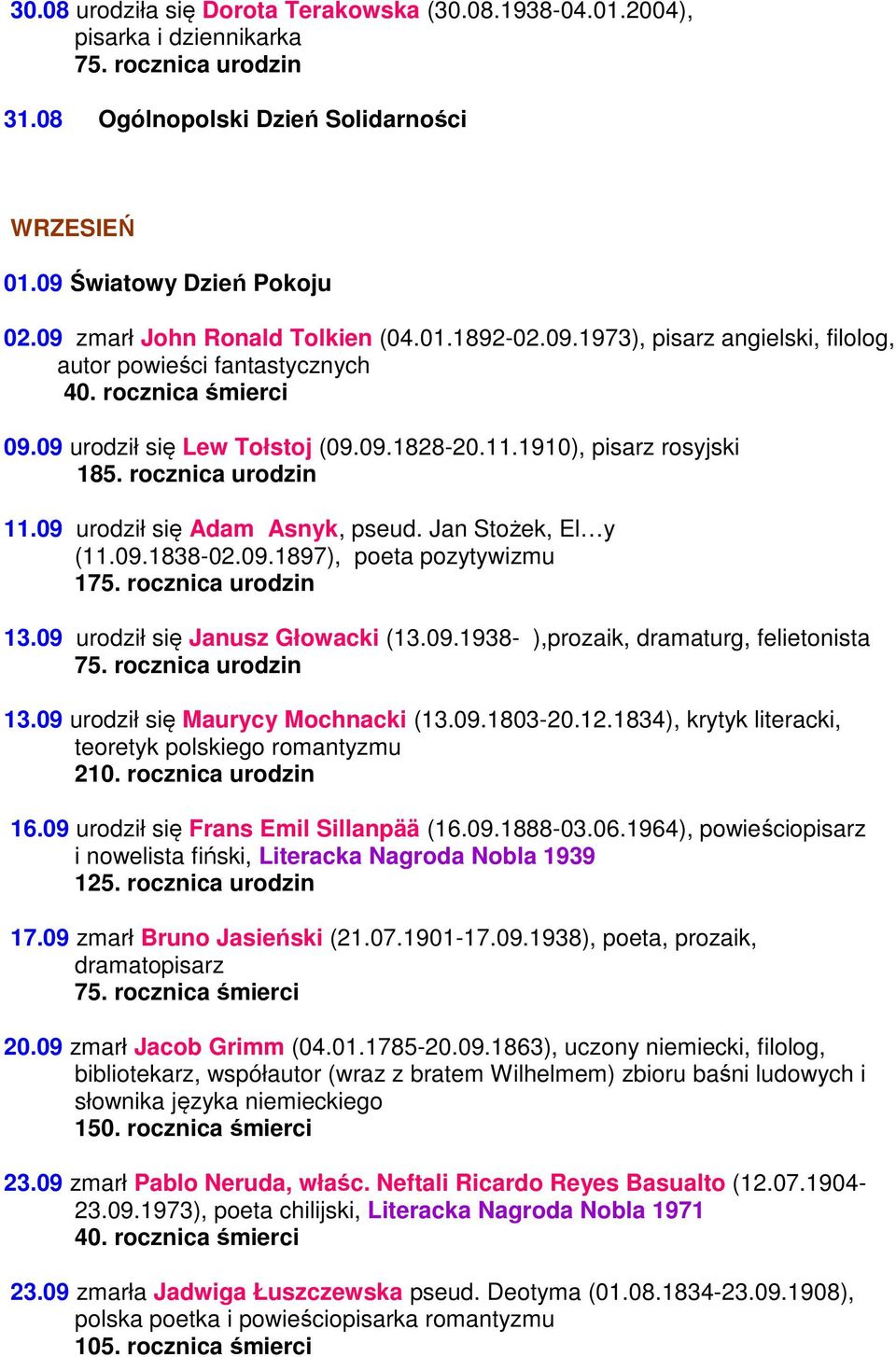 1910), pisarz rosyjski 185. rocznica urodzin 11.09 urodził się Adam Asnyk, pseud. Jan Stożek, El y (11.09.1838-02.09.1897), poeta pozytywizmu 175. rocznica urodzin 13.