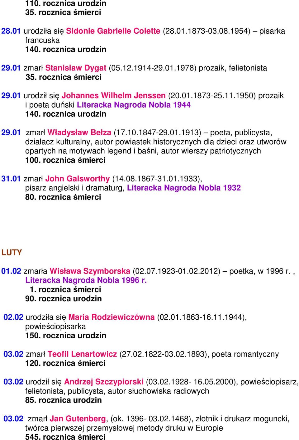 1847-29.01.1913) poeta, publicysta, działacz kulturalny, autor powiastek historycznych dla dzieci oraz utworów opartych na motywach legend i baśni, autor wierszy patriotycznych 100.