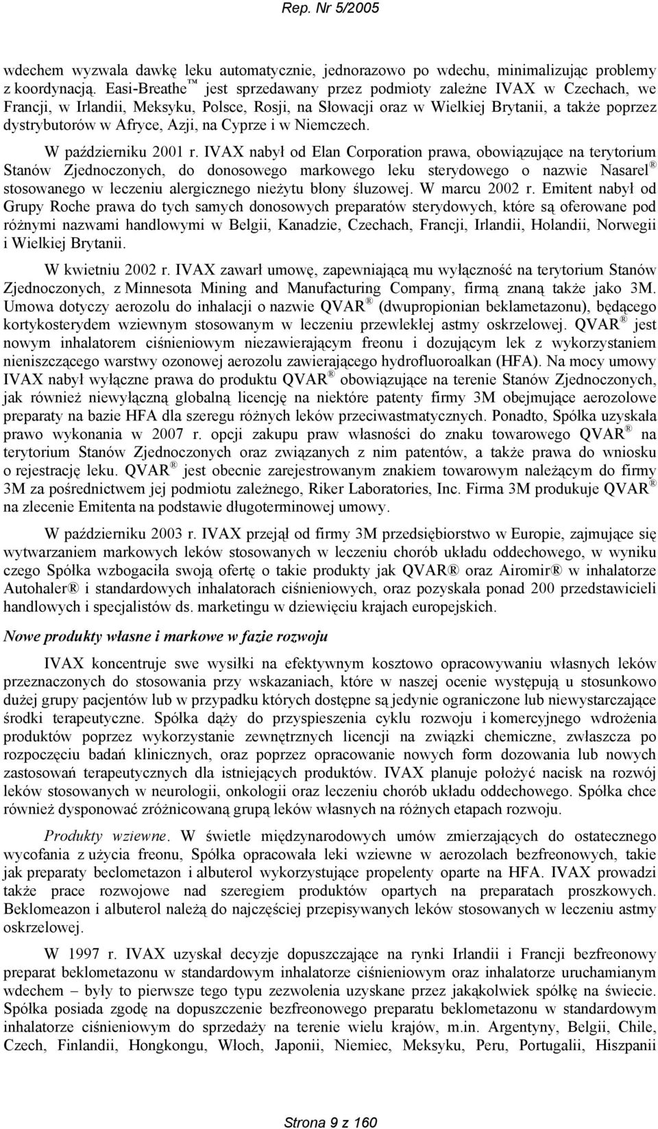 Azji, na Cyprze i w Niemczech. W październiku 2001 r.