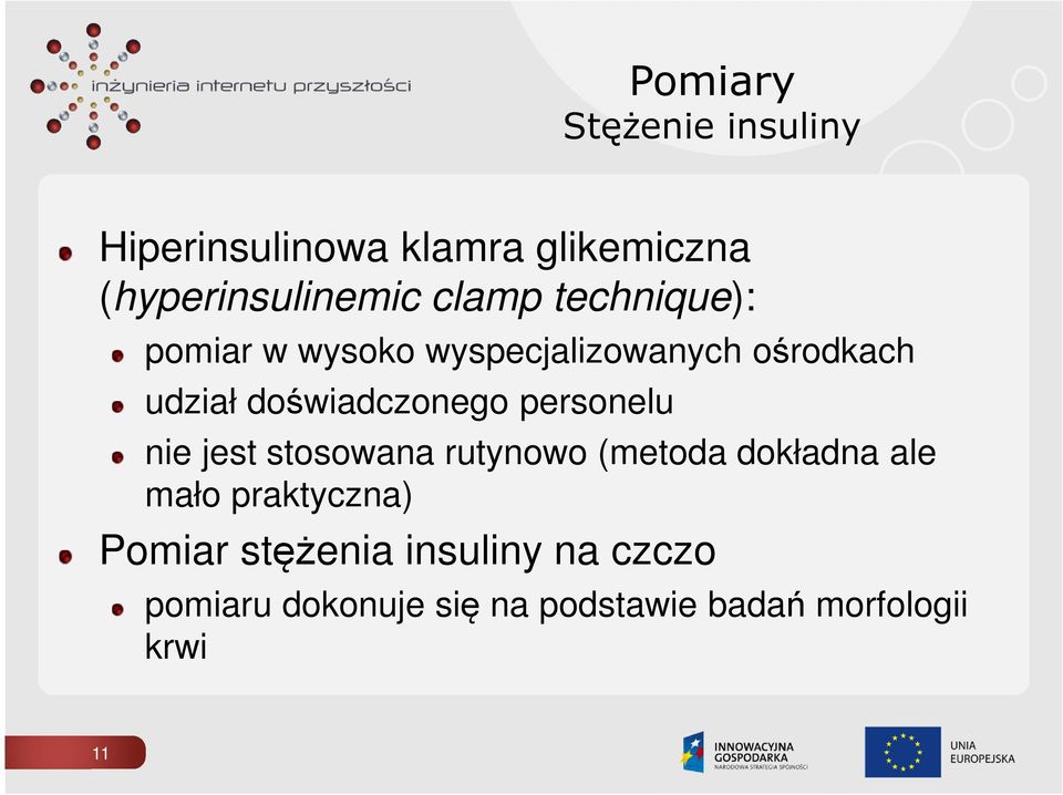 doświadczonego personelu nie jest stosowana rutynowo metoda dokładna ale mało