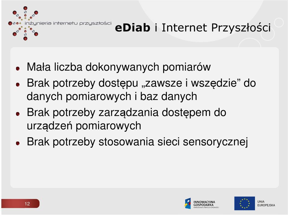 pomiarowych i baz danych Brak potrzeby zarządzania dostępem