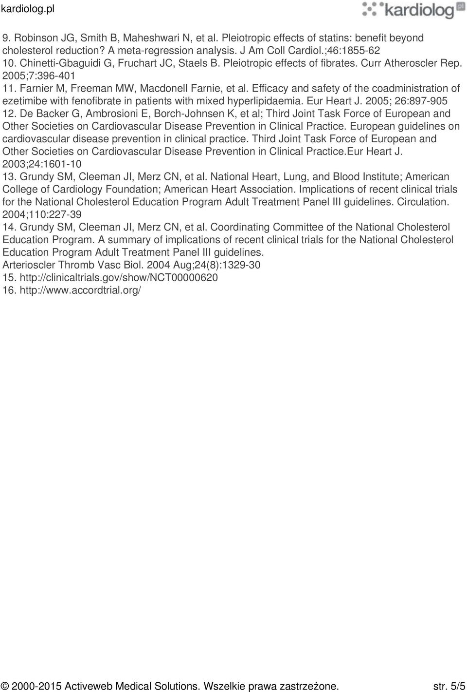 Efficacy and safety of the coadministration of ezetimibe with fenofibrate in patients with mixed hyperlipidaemia. Eur Heart J. 2005; 26:897-905 12.