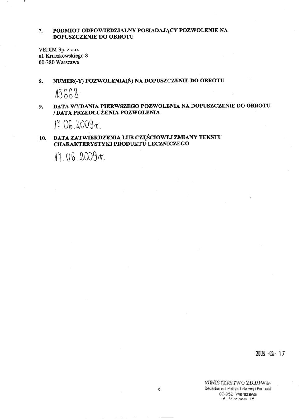 DATA WYDANIA PIERWSZEGO POZWOLENIA NA DOPUSZCZENIE DO OBROTU / DATA PRZEDLUZENIA POZWOLENIA 10.