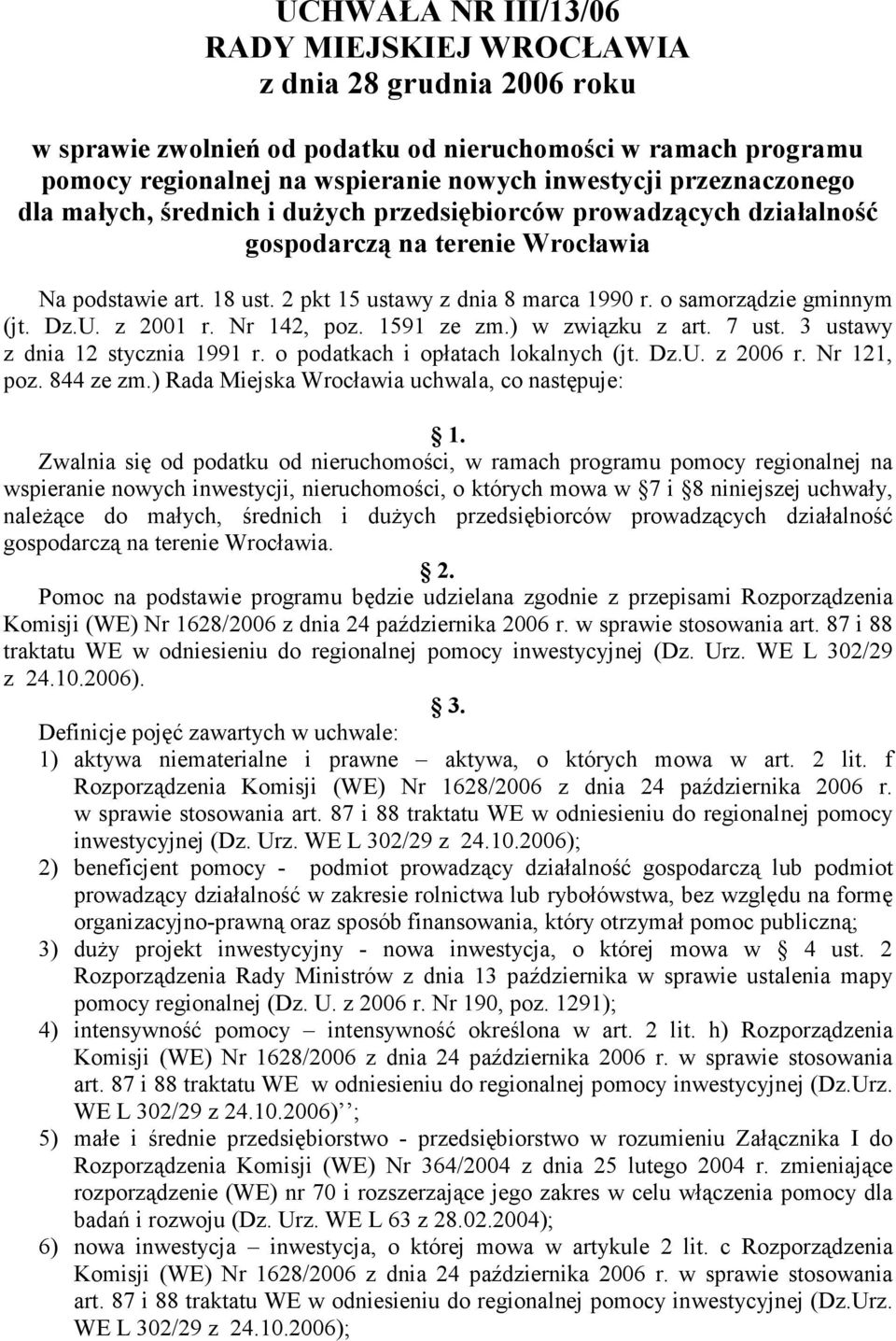 o samorządzie gminnym (jt. Dz.U. z 2001 r. Nr 142, poz. 1591 ze zm.) w związku z art. 7 ust. 3 ustawy z dnia 12 stycznia 1991 r. o podatkach i opłatach lokalnych (jt. Dz.U. z 2006 r. Nr 121, poz.