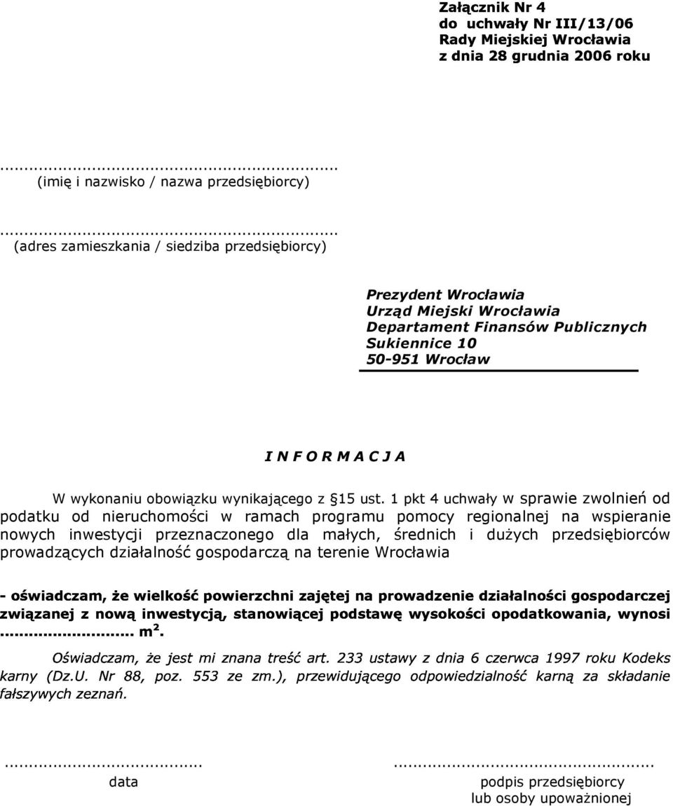 1 pkt 4 uchwały w sprawie zwolnień od podatku od nieruchomości w ramach programu pomocy regionalnej na wspieranie nowych inwestycji przeznaczonego dla małych, średnich i dużych przedsiębiorców