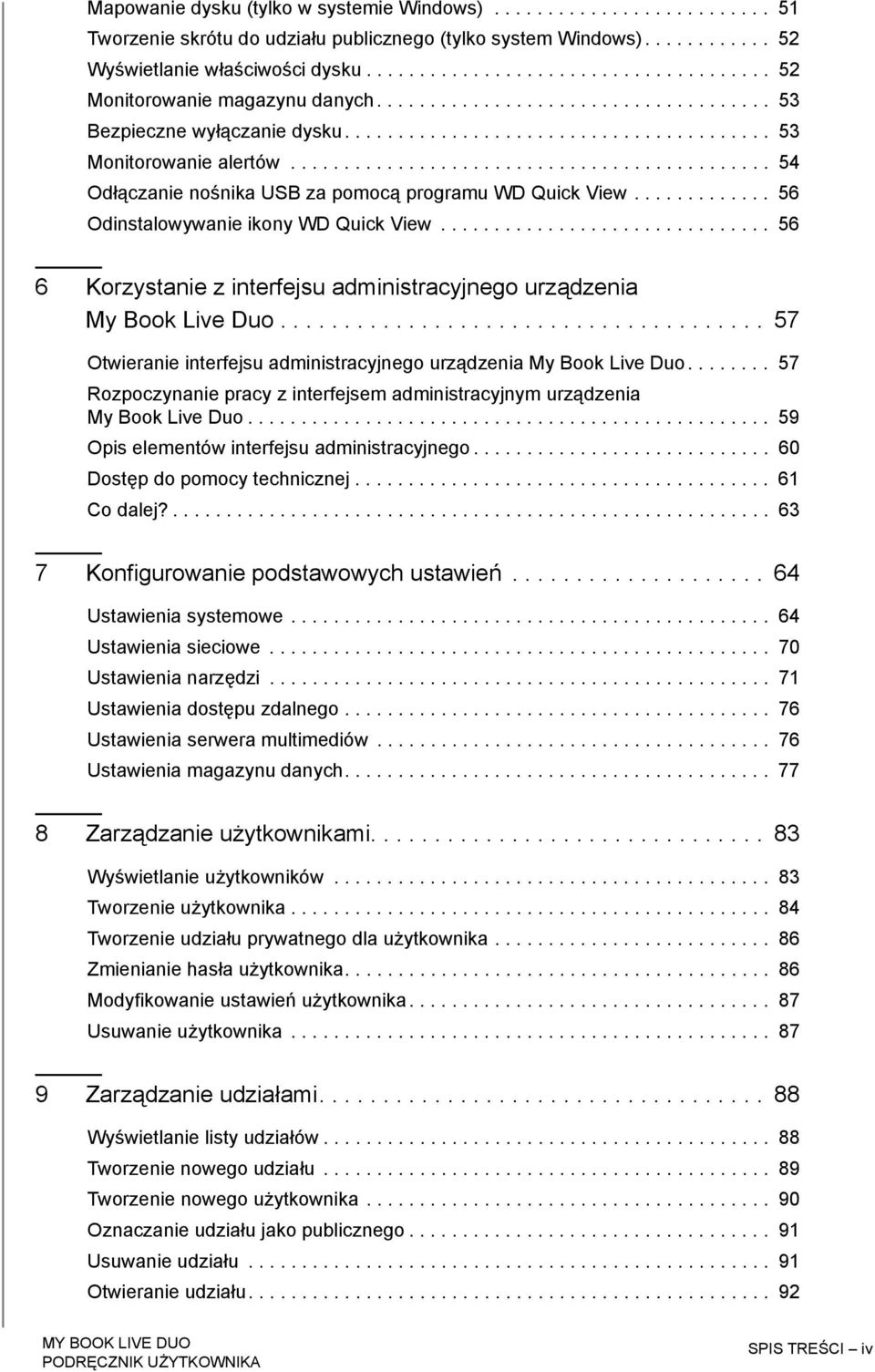 ............................................ 54 Odłączanie nośnika USB za pomocą programu WD Quick View............. 56 Odinstalowywanie ikony WD Quick View.