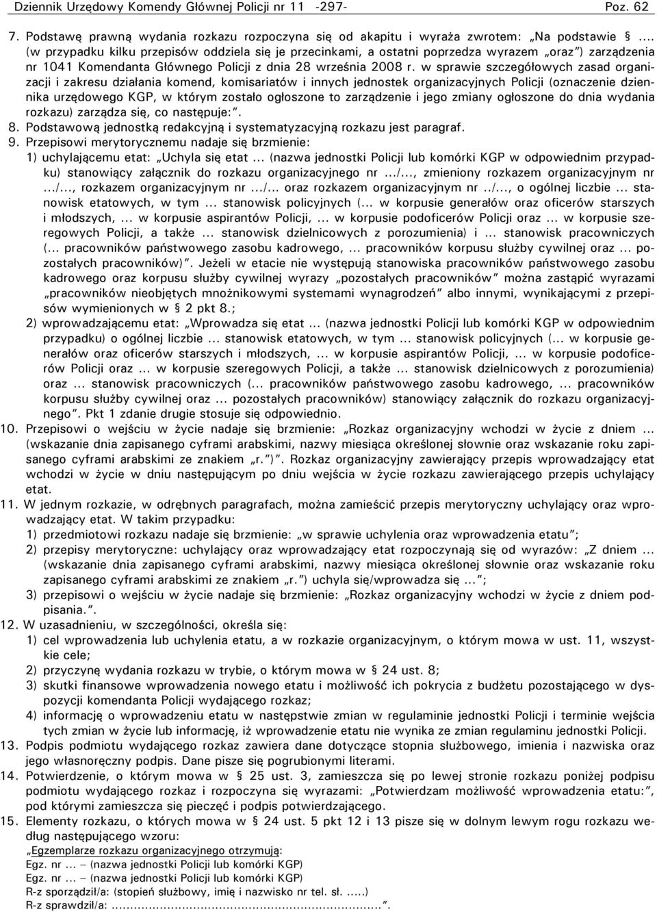 w sprawie szczegółowych zasad organizacji i zakresu działania komend, komisariatów i innych jednostek organizacyjnych Policji (oznaczenie dziennika urzędowego KGP, w którym zostało ogłoszone to