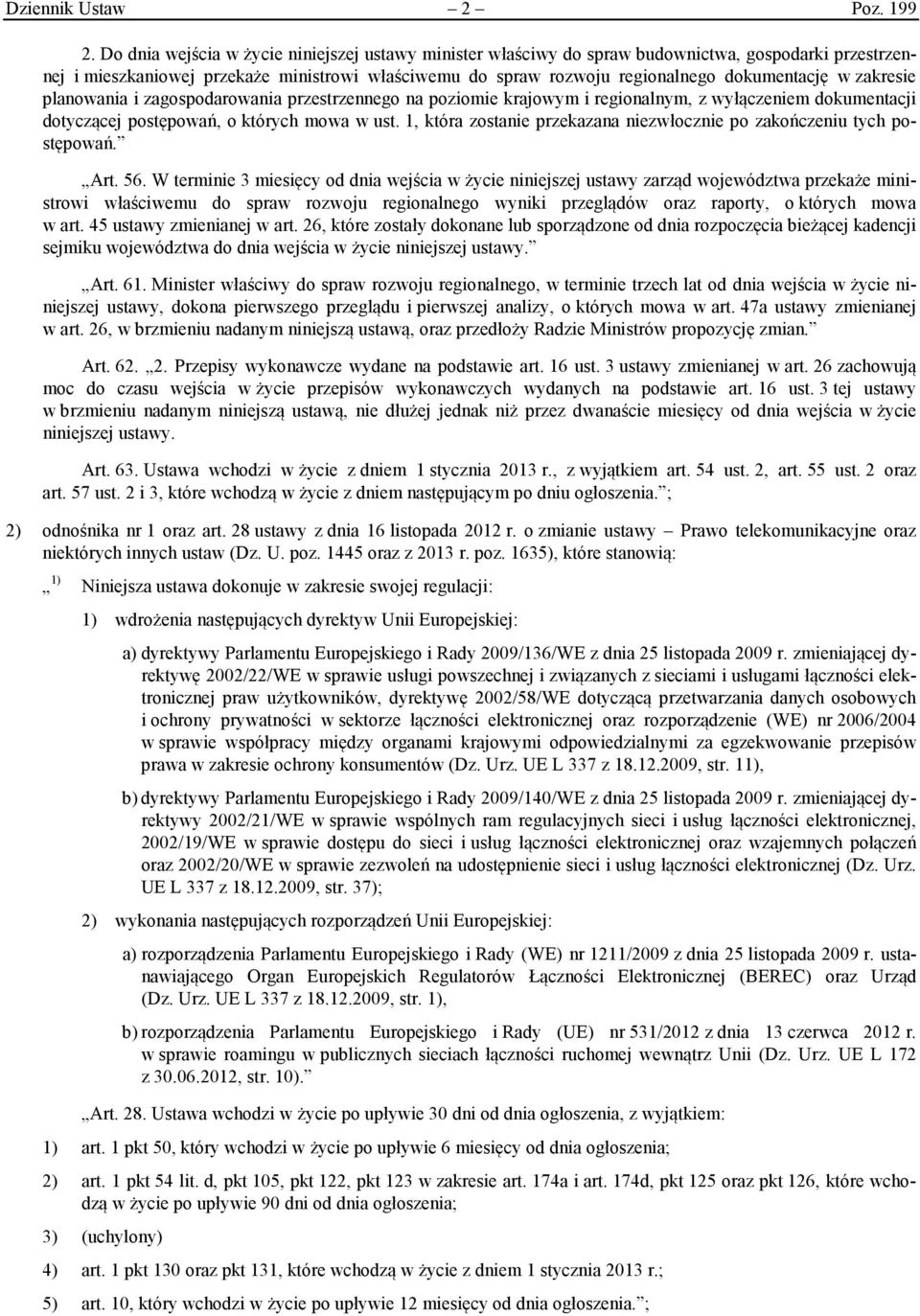 zakresie planowania i zagospodarowania przestrzennego na poziomie krajowym i regionalnym, z wyłączeniem dokumentacji dotyczącej postępowań, o których mowa w ust.