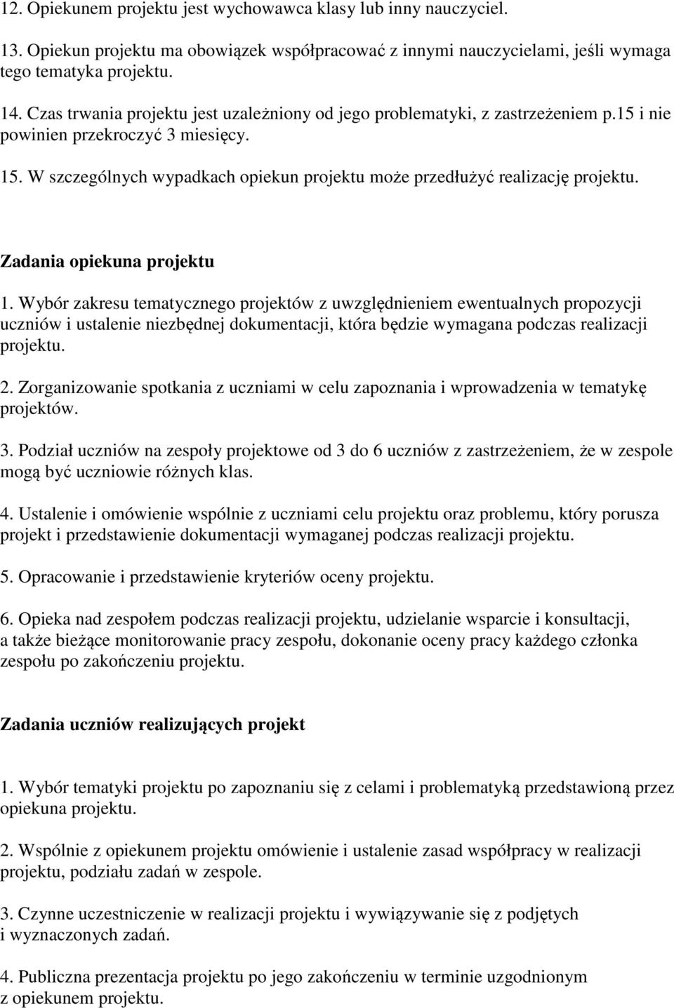 W szczególnych wypadkach opiekun projektu może przedłużyć realizację projektu. Zadania opiekuna projektu 1.