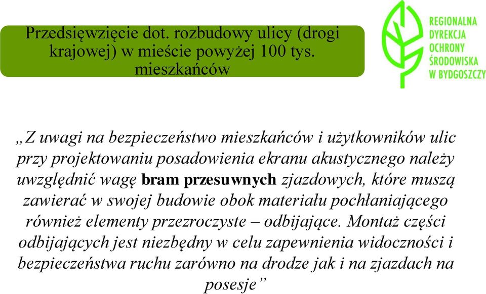 należy uwzględnić wagę bram przesuwnych zjazdowych, które muszą zawierać w swojej budowie obok materiału pochłaniającego