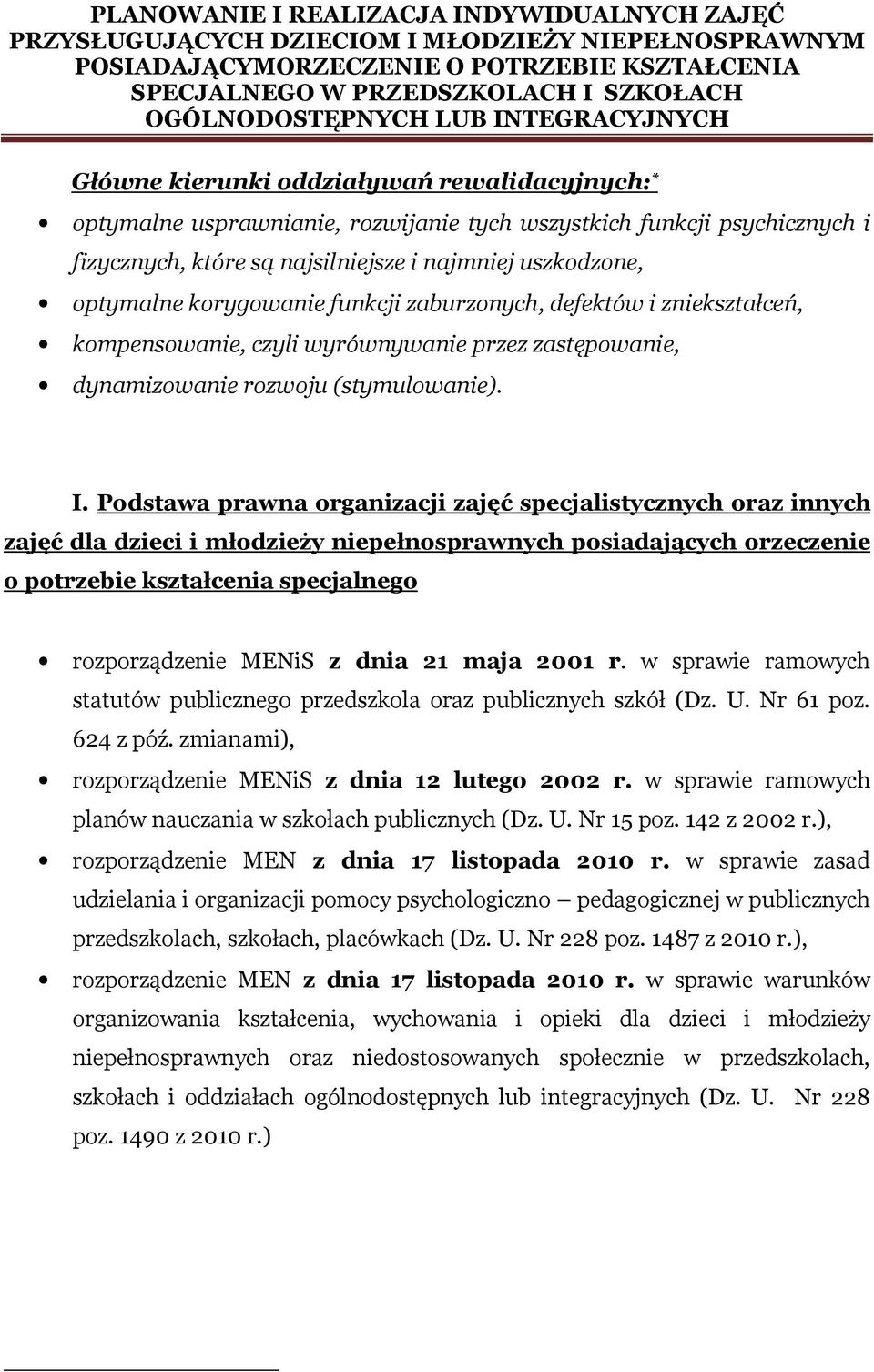 Podstawa prawna organizacji zajęć specjalistycznych oraz innych zajęć dla dzieci i młodzieży niepełnosprawnych posiadających orzeczenie o potrzebie kształcenia specjalnego rozporządzenie MENiS z dnia