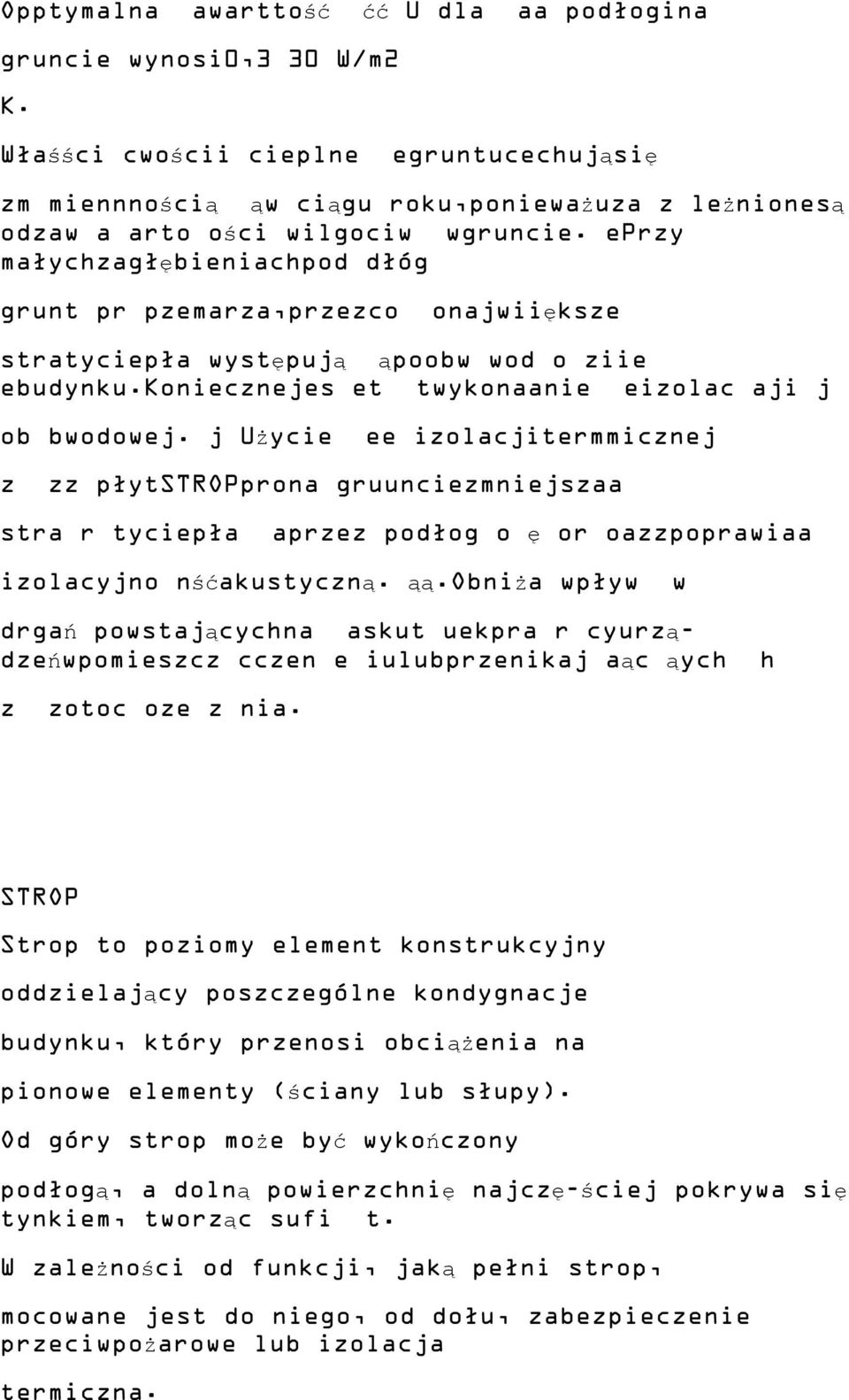 eprzy małychzagłębieniachpod dłóg grunt pr pzemarza,przezco onajwiiększe stratyciepła występują ąpoobw wod o ziie ebudynku.koniecznejes et twykonaanie eizolac aji j ob bwodowej.