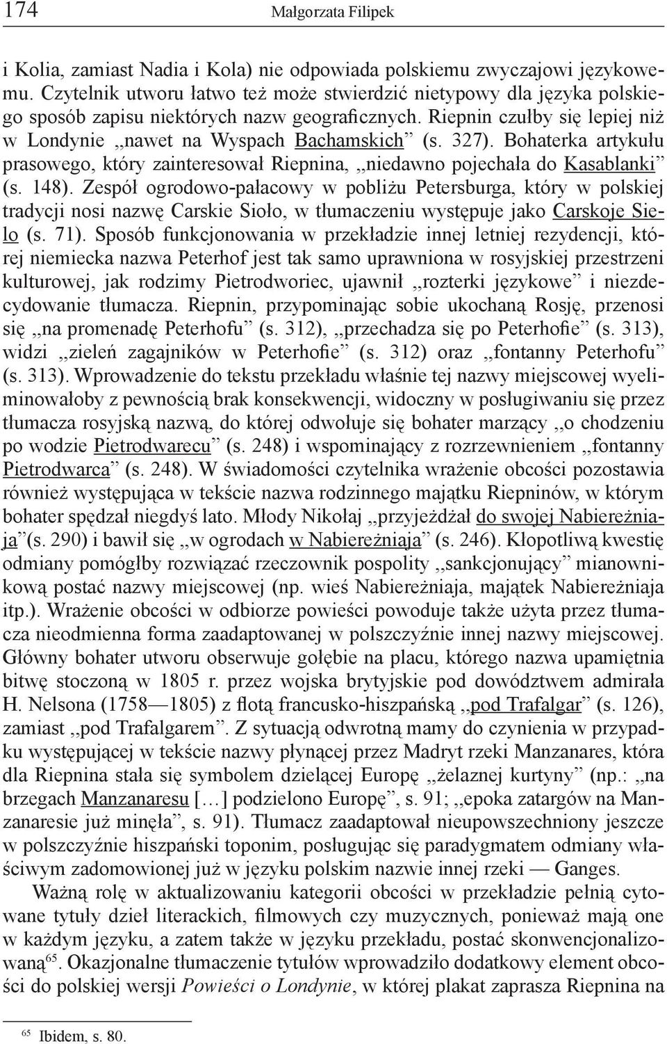 Bohaterka artykułu prasowego, który zainteresował Riepnina,,,niedawno pojechała do Kasablanki (s. 148).