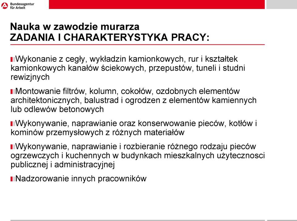 kamiennych lub odlewów betonowych Wykonywanie, naprawianie oraz konserwowanie pieców, kotłów i kominów przemysłowych z różnych materiałów Wykonywanie,