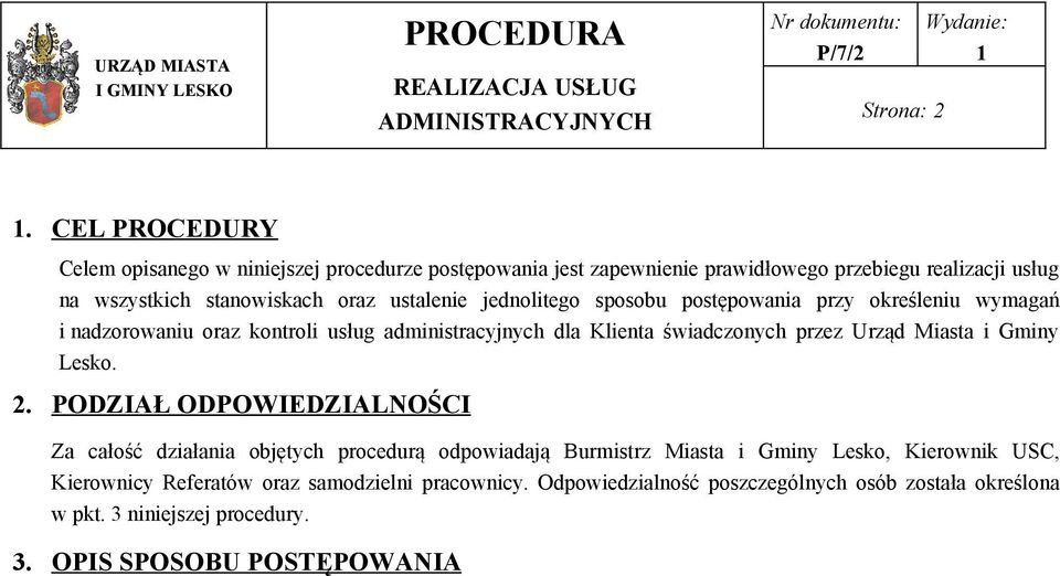 ustalenie jednolitego sposobu postępowania przy określeniu wymagań i nadzorowaniu oraz kontroli usług administracyjnych dla Klienta świadczonych przez Urząd