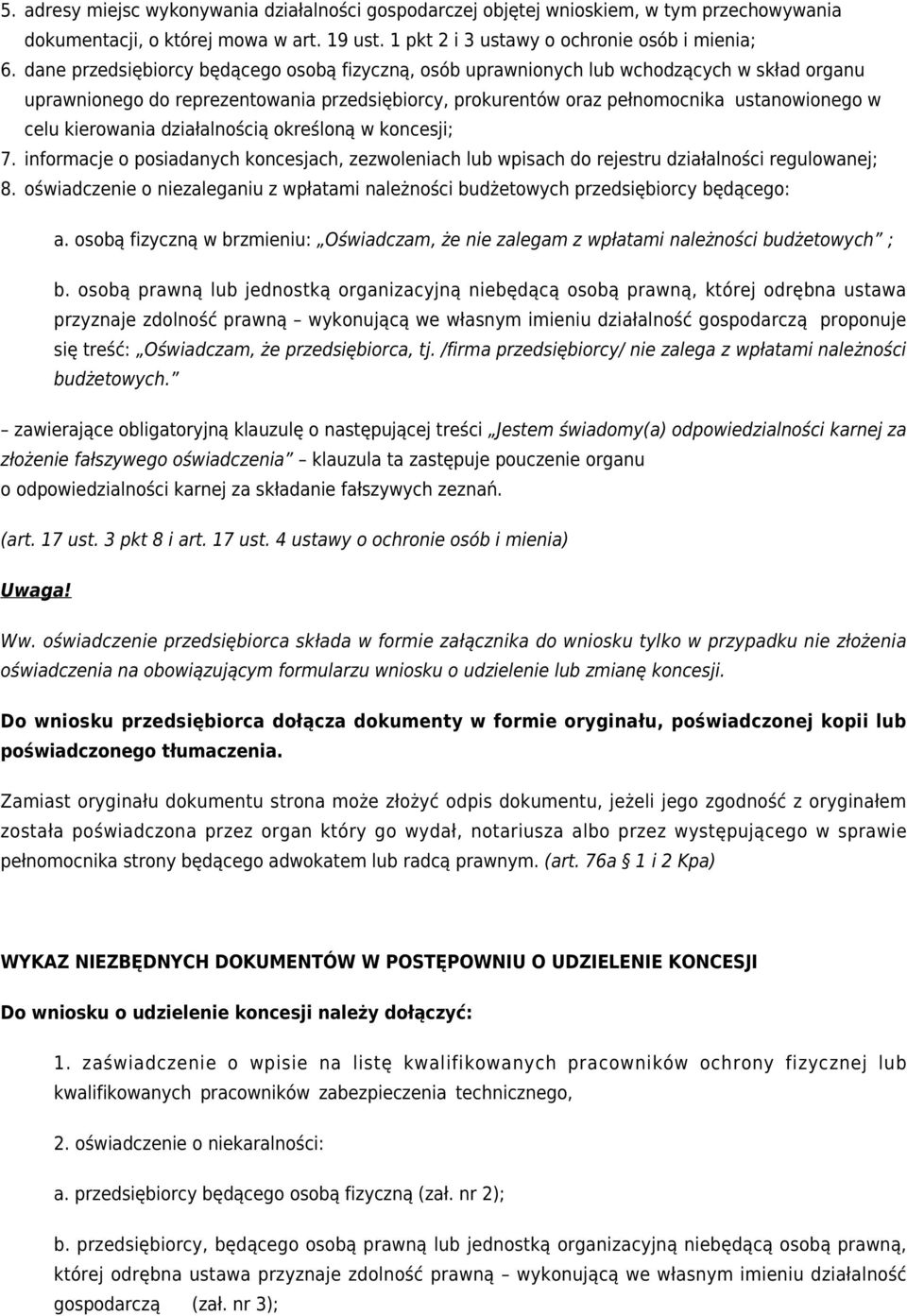 kierowania działalnością określoną w koncesji; 7. informacje o posiadanych koncesjach, zezwoleniach lub wpisach do rejestru działalności regulowanej; 8.