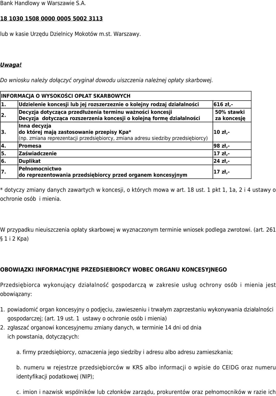 Decyzja dotycząca przedłużenia terminu ważności koncesji Decyzja dotycząca rozszerzenia koncesji o kolejną formę działalności Inna decyzja do której mają zastosowanie przepisy Kpa* (np.