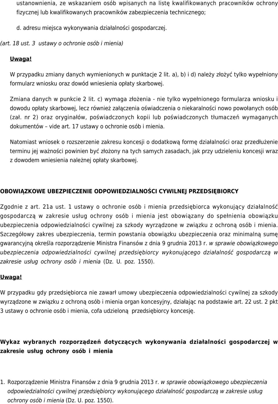 a), b) i d) należy złożyć tylko wypełniony formularz wniosku oraz dowód wniesienia opłaty skarbowej. Zmiana danych w punkcie 2 lit.