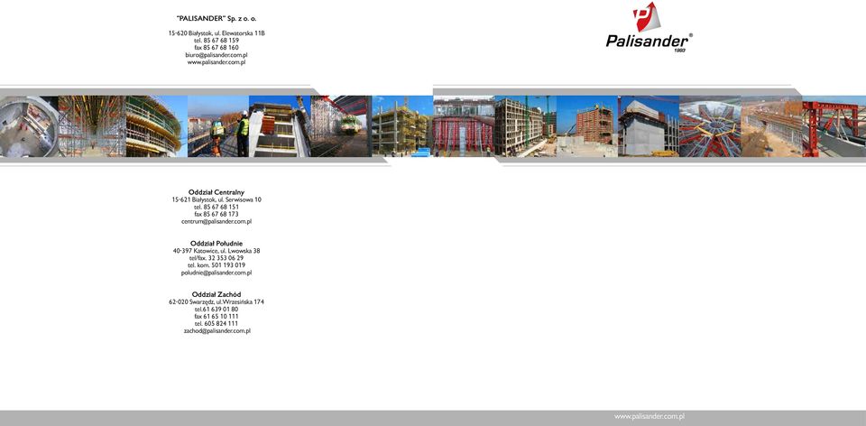 pl Oddział Południe 40-397 Katowice, ul. Lwowska 38 tel/fax. 32 353 06 29 tel. kom. 501 193 019 poludnie@palisander.com.