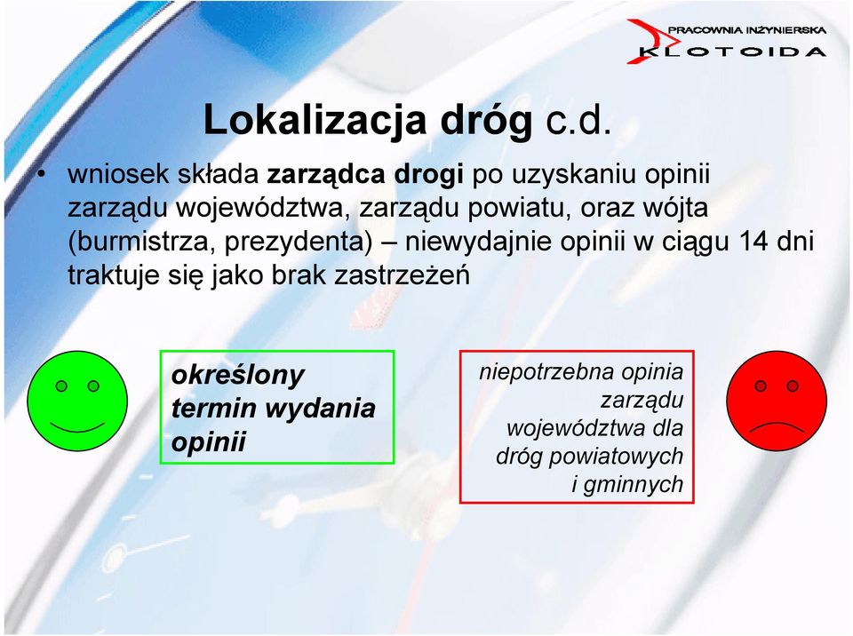 wniosek składa zarządca drogi po uzyskaniu opinii zarządu województwa, zarządu