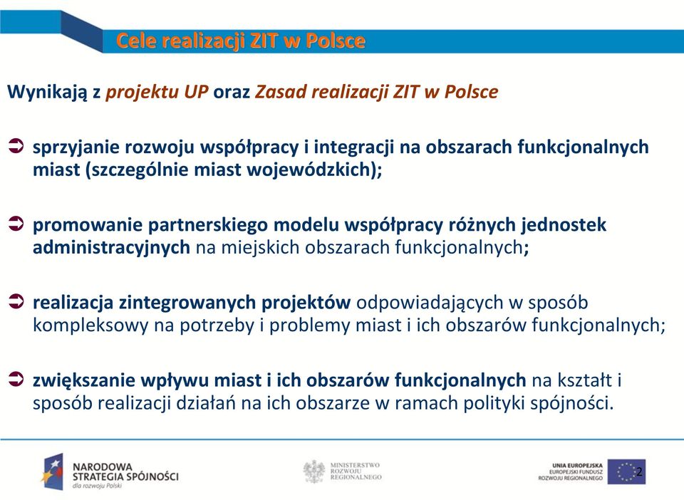 obszarach funkcjonalnych; realizacja zintegrowanych projektów odpowiadających w sposób kompleksowy na potrzeby i problemy miast i ich obszarów