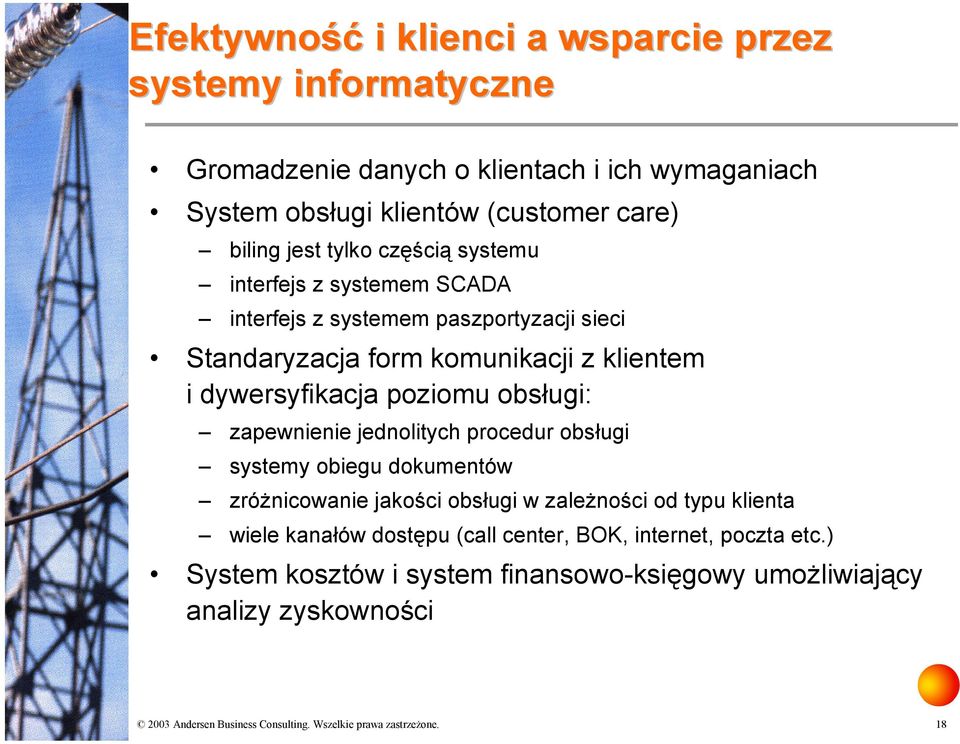 dywersyfikacja poziomu obsługi: zapewnienie jednolitych procedur obsługi systemy obiegu dokumentów zróżnicowanie jakości obsługi w zależności od typu