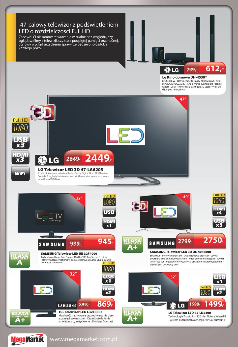 799,- 612,- Lg Kino domowe DH-4530T 330 W Odtwarzane formaty plików: DivX, Xvid, MPEG4, MPEG2, Mp3 SKalowanie sygnału do rozdzielczości 1080P Tuner FM z pamięcią 50 stacji Wejście dźwięku Portable In